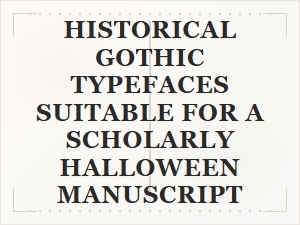 Scholarly Manuscripts in Gothic Display Fonts